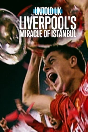 فيلم Untold UK: Liverpool’s​ Miracle​ Of​ Lstanbul 2026 مترجم